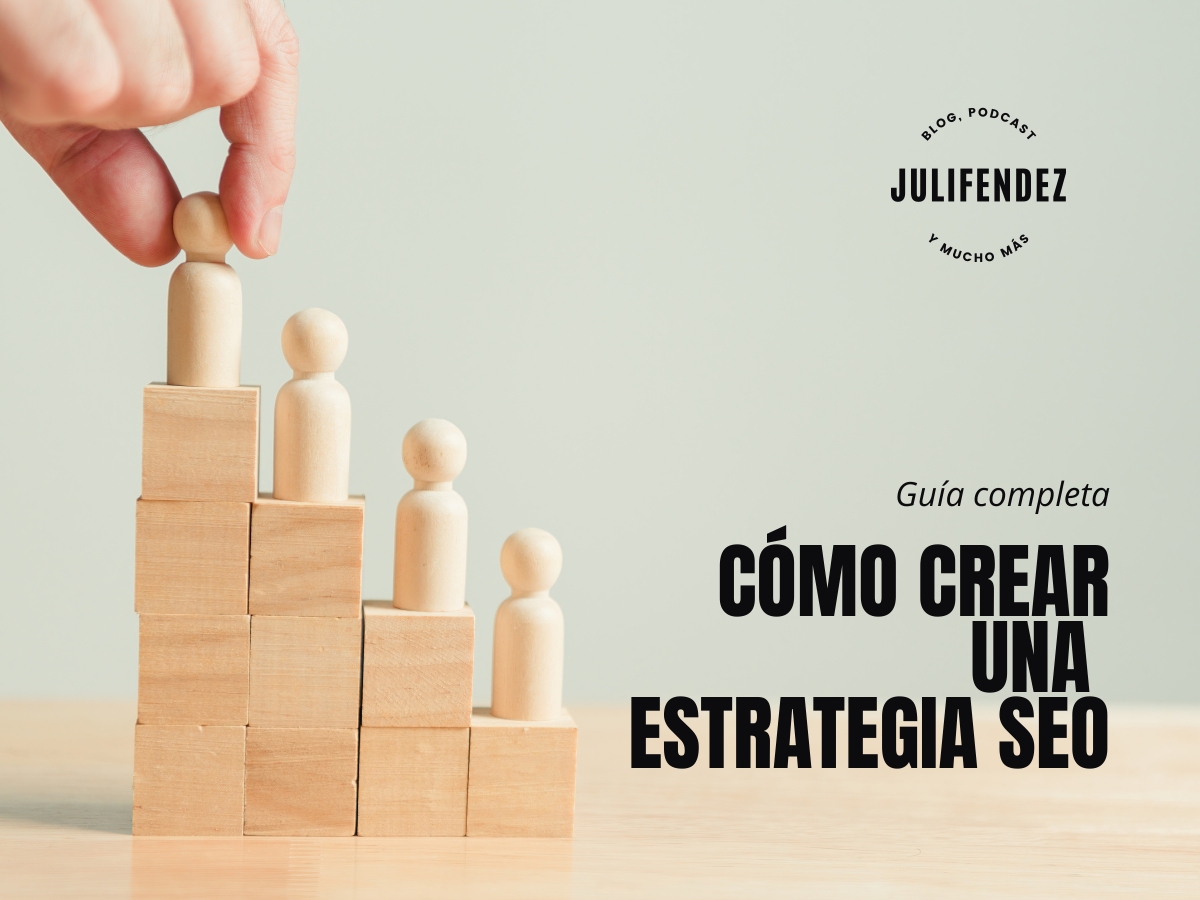 Cómo crear una estrategia SEO. Guía completa paso a paso.